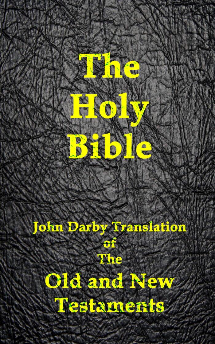 The Holy Bible: John Darby Translation: Old and New Testaments