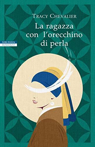 La Ragazza con l'Orecchino di Perla: I Romanzi di Tracy Chevalier