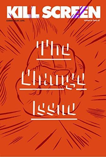 Kill Screen #6: The Change Issue