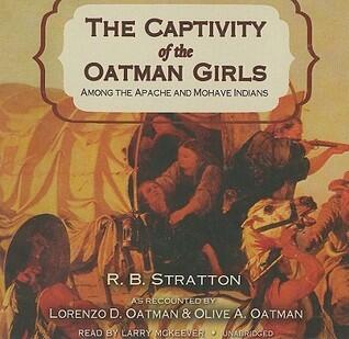 The Captivity of the Oatman Girls: Among the Apache and Mohave Indians