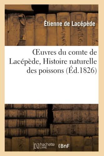 Oeuvres Du Comte De Lacépède: Histoire Naturelle Des Poissons