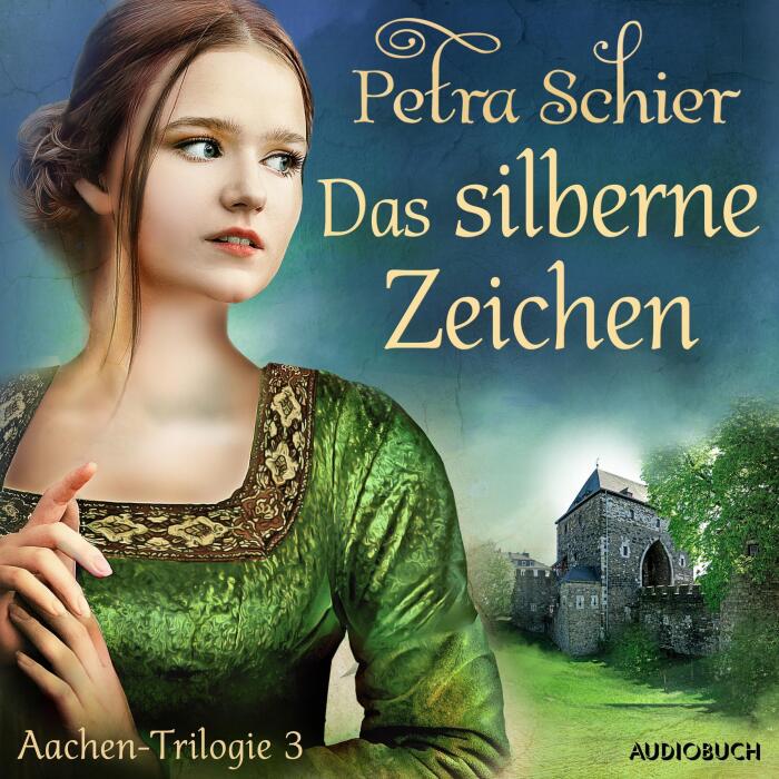 Das silberne Zeichen: Aachen-Trilogie 3