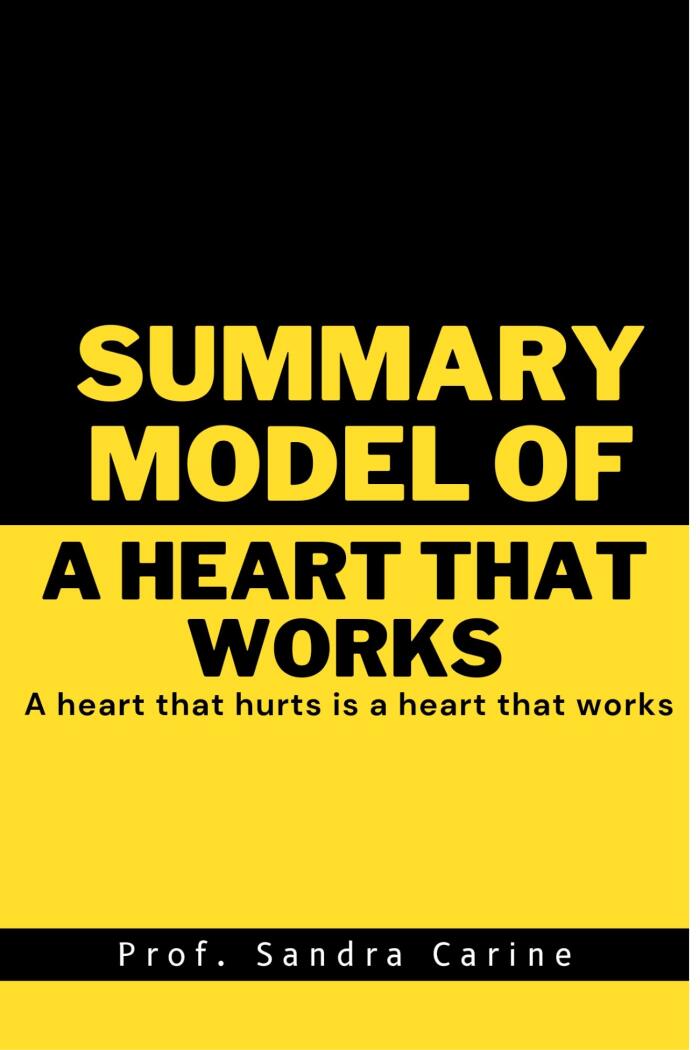 Summary Model of a Heart That Works: A Heart That Hurts Is a Heart That Works