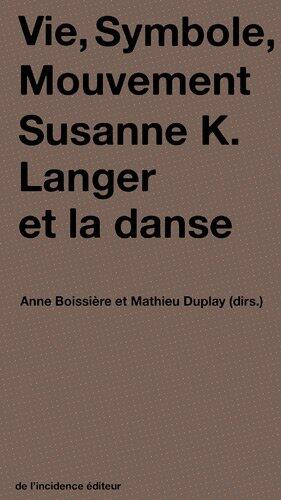 Vie, Symbole, Mouvement: Susanne K. Langer et la Danse