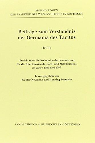 Beitrage Zum Verstandnis Der Germania Des Tacitus: Bericht Uber Die Kolloquien Der Kommission Fur Die Altertumskunde Nord- Und Mitteleuropas Im Jahre ... Der Stadt Goettingen)
