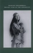 Princess Watahwaso: Bright Star of the Penobscot
