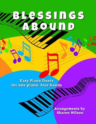 Blessings Abound: Easy Piano Duets for one piano, four hands