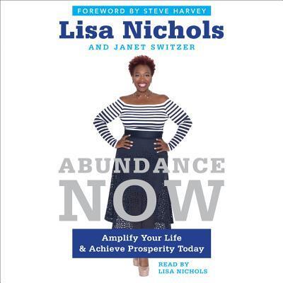 Abundance Now: Amplify Your Life  Achieve Prosperity Today