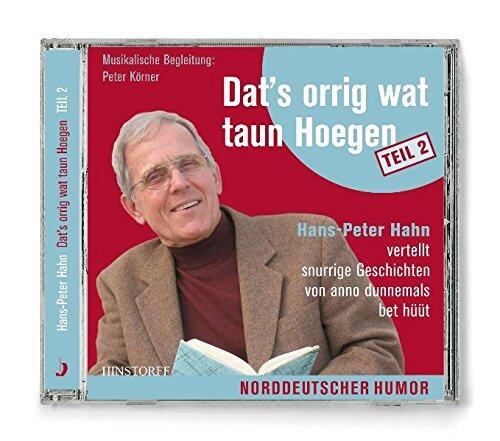 Dat's Orrig Wat Taun Hoegen (Vol. 2): Hans-Peter Hahn Vertellt Snurrige Geschichten von Anno Dunnemals Bet Hüt