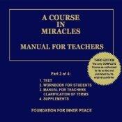A Course in Miracles Manual for Teachers Vol. 3