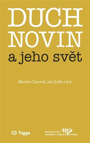 Duch novin a jeho svět: Kapitoly z dějin českého myšlení o médiích 1918-1938