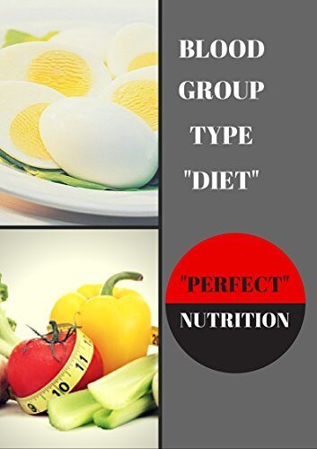 Blood Group Type Diet - The Perfect Nutrition
