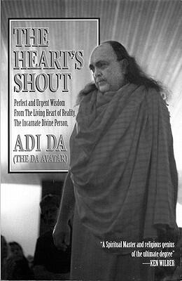The Heart's Shout: Perfect and Urgent Wisdom from the Living Heart of Reality, the Incarnate Divine Person
