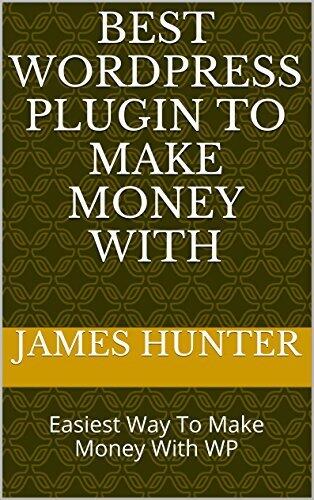 Best Wordpress Plugin To Make Money With: Easiest Way To Make Money With WP