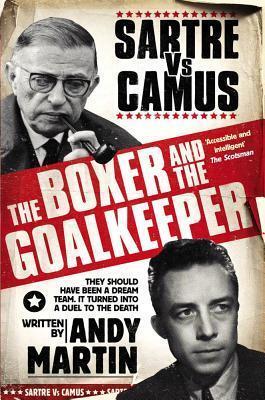 The Boxer and the Goalkeeper: Sartre vs Camus