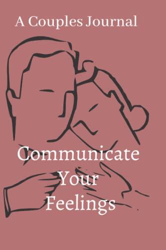 Communicate your feelings: A couples journal