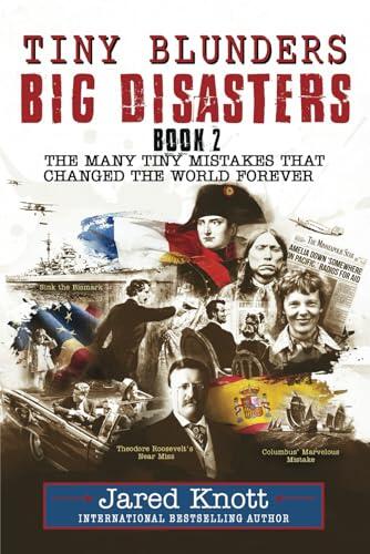 Tiny Blunders/Big Disasters Book 2: The Many Tiny Mistakes That Changed the World Forever