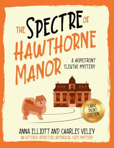 The Spectre of Hawthorne Manor: A Homefront Sleuths Mystery