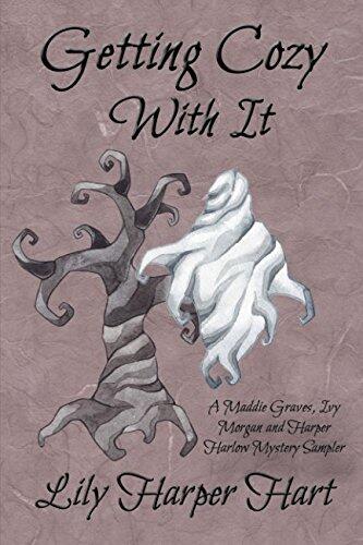 Getting Cozy With It: A Maddie Graves, Ivy Morgan and Harper Harlow Mystery Sampler