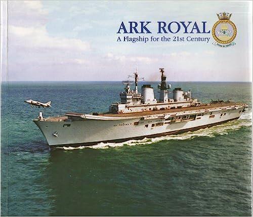 Ark Royal: A Flagship for the 21st Century