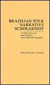 Brazilian Folk Narrative Scholarship: A Critical Survey and Selective Annotated Bibliography