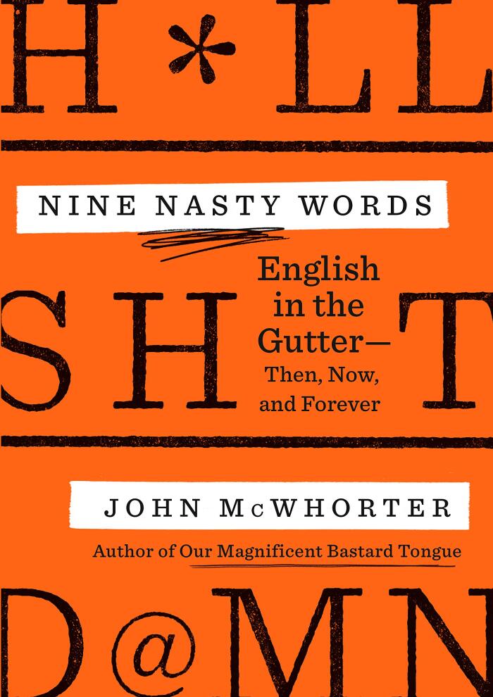 Nine Nasty Words: English in the Gutter (Then, Now, and Forever)