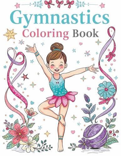 Gymnastics Coloring & Activity Book for Girls Ages 4-8: The Perfect Coloring Book for Future Gymnastics Stars