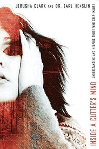 Inside a Cutter's Mind: Understanding and Helping Those Who Self-Injure
