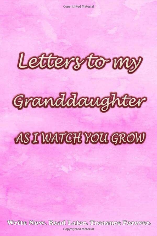 Letters to my granddaughter as I watch you grow: Rose Pink Cover, Blank Journal, A thoughtful Gift for New Grandparents to Write Memories. Write Now. Read Later. Treasure Forever.