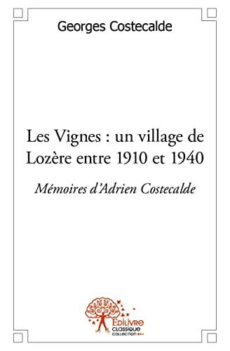 Les vignes : un village de lozère entre 1910 et 1940.: Mémoires d'Adrien Costecalde