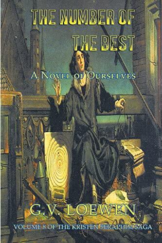 The Number of the Best — A Novel of Ourselves: Book Eight of the Kristen-Seraphim Saga