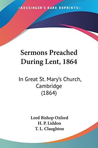 Sermons Preached During Lent, 1864: In Great St. Mary's Church, Cambridge