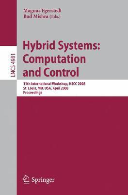 Hybrid Systems: Computation and Control: 11th International Workshop, HSCC 2008, St. Louis, MO, USA, April 22-24, 2008, Proceedings