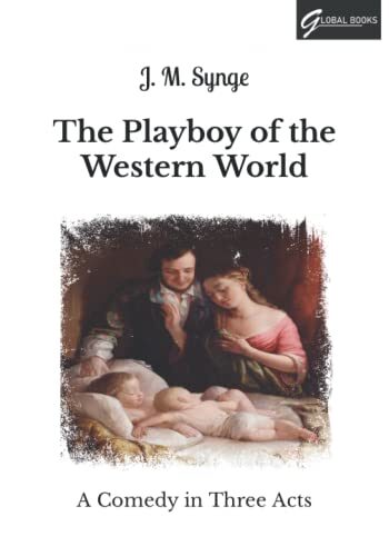 The Playboy of the Western World: A Comedy in Three Acts - Large Print