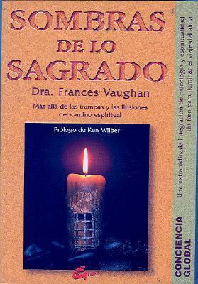 Sombras de lo sagrado: Más allá de las ilusionesdel camino espiritual (Conciencia Global/ Global Awareness)