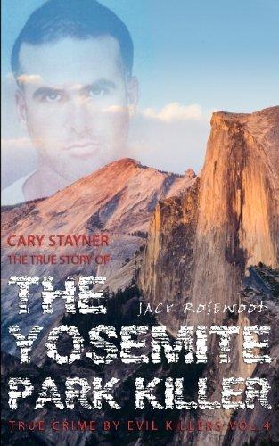 Cary Stayner: The True Story of the Yosemite Park Killer (Historical Serial Killers and Murderers)