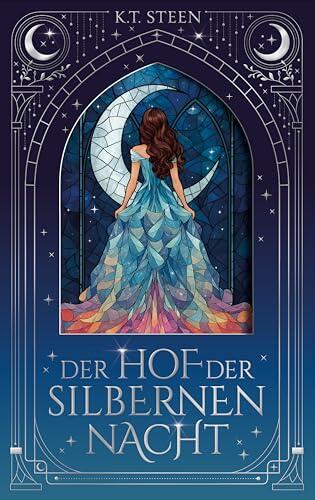 Der Hof der silbernen Nacht: Enemies to Lovers Romantasy mit einer starken Heldin (Schattenlicht-Saga 1)