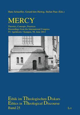 Mercy: Theories, Concepts, Practices. Proceedings from the International Congress TU Apeldoorn / Kampen, NL June 2014 (25)