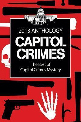 The Best of Capitol Crimes Mystery: A Capitol Crimes Anthology