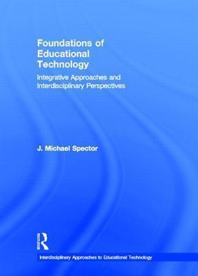 Foundations of Educational Technology: Integrative Approaches and Interdisciplinary Perspectives