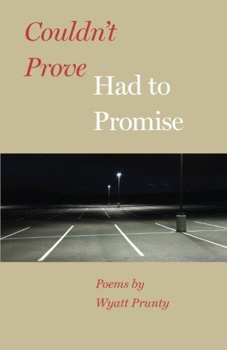 Couldn't Prove, Had to Promise