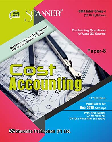 Scanner CMA Inter Group-I (2016 Syllabus) Paper-8 Cost Accounting Kindle Edition: Cost Accounting