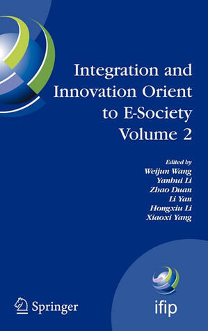 Integration and Innovation Orient to E-Society Volume 2: Seventh IFIP International Conference on e-Business, e-Services, and e-Society