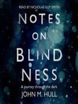 Notes on Blindness: A Journey Through The Dark