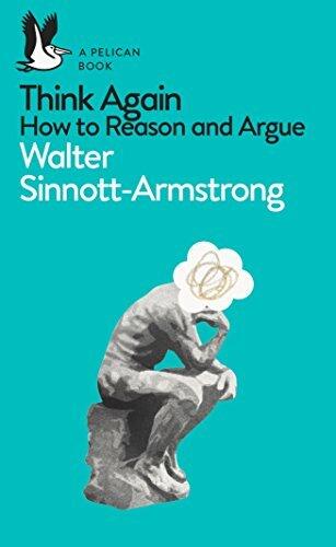 Think Again: How to Reason and Argue