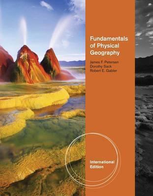 Fundamentals of Physical Geography (James Petersen, Dorothy Sack, Robert E. Gabler)