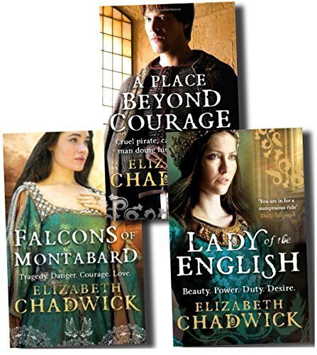 Elizabeth Chadwick Collection 3 Books Set-Lady of English, A Place Beyond Courage, The Falcons of Montabard