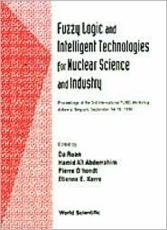 Fuzzy Logic and Intelligent Technologies for Nuclear Science and Industry: Proceedings of the 3rd International Flins Workshop Antwerp, Belgium, September 14-16, 1998