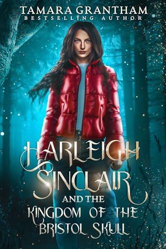 Harleigh Sinclair and the Kingdom of the Bristol Skull
