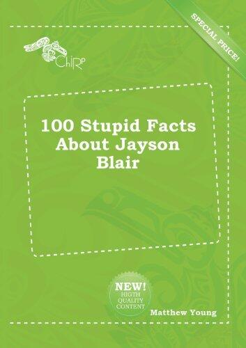 100 Stupid Facts about Jayson Blair